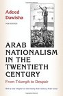 Arab Nationalism in the Twentieth Century From Triumph to Despair