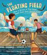 The Floating Field How a Group of Thai Boys Built Their Own Soccer Field