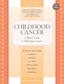 Childhood Cancer A Parent's Guide to Solid Tumor Cancers