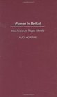 Women in Belfast How Violence Shapes Identity