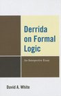 Derrida on Formal Logic An Interpretive Essay