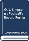 O J Simpson  Football's Record Rusher