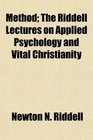 Method The Riddell Lectures on Applied Psychology and Vital Christianity