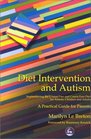 Diet Intervention and Autism Implementing a Gluten Free and Casein Free Diet for Autistic Children and Adults A Guide for Parents