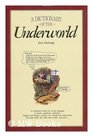 A DICTIONARY OF THE UNDERWORLD