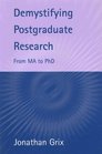 Demystifying Postgraduate Research From Ma to PhD