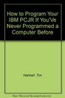 How to Program Your IBM PCJR If  You'Ve Never Programmed a Computer Before