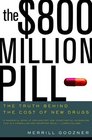 The 800 Million Pill  The Truth behind the Cost of New Drugs