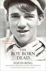 The Boy Born Dead A Story of Friendship Courage and Triumph