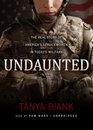 Undaunted The Real Story of America's Servicewomen in Today's Military