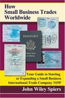 How Small Business Trades Worldwide  Your Guide to Starting or Expanding a Small Business International Trade Company Now