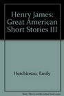 Henry James Great American Short Stories III