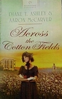 Across the Cotton Fields (Heartsong Presents, No 920)