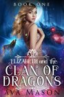 Elizabeth and the Clan of Dragons: A Reverse Harem Paranormal Romance (RH Fated Alpha) (Volume 1)