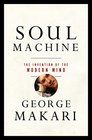 Soul Machine The Invention of the Modern Mind