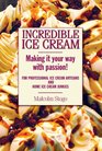 Incredible Ice Cream Making It Your Way With Passion