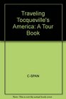 Traveling Tocqueville's America  A Tour Book