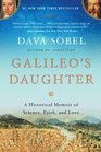 Galileo's Daughter A Historical Memoir of Science Faith and Love