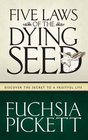 Five Laws of the Dying Seed Discover the Secret to a Fruitful Life