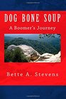 Dog Bone Soup A Boomer's Journey Shawn Daniels yearns to escape a life of abject poverty and its aftermath Find out where this Boomer's been and  community bullying classism and alcoholism