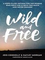 Wild and Free A HopeFilled Anthem for the Woman Who Feels She is Both Too Much and Never Enough
