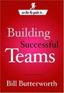 On the Fly Guide toBuilding Successful Teams