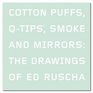 Cotton Puffs Qtips Smoke and Mirrors The Drawings of Ed Ruscha