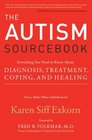 The Autism Sourcebook Everything You Need to Know About Diagnosis Treatment Coping and Healingfrom a Mother Whose Child Recovered