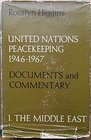 United Nations Peacekeeping 194667 The Middle East v 1 Documents and Commentary