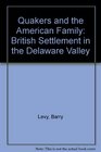 Quakers and the American Family: British Settlement in the Delaware Valley