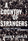 A Country of Strangers  Blacks and Whites in America
