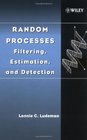 Random Processes Filtering Estimation and Detection