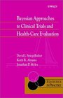 Bayesian Approaches to Clinical Trials and HealthCare Evaluation