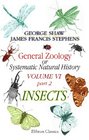 General Zoology or Systematic Natural History Volume 6 Part 2 Insects