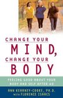 Change Your Mind Change Your Body  Feeling Good About Your Body and Self After 40