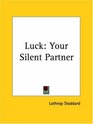 Luck Your Silent Partner