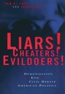 Liars Cheaters Evildoers Demonization And The End Of Civil Debate In American Politics