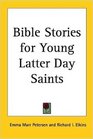 Bible Stories for Young Latterday Saints