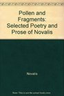Pollen and Fragments Selected Poetry and Prose of Novalis
