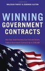 Winning Government Contracts How Your Small Business Can Find and Secure Federal Government Contracts Up to 100000