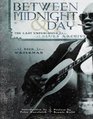 Between Midnight and Day  The Last Unpublished Blues Archive