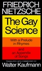 The Gay Science With a Prelude in Rhymes and an Appendix of Songs
