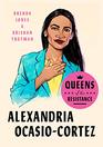 Queens of the Resistance Alexandria OcasioCortez A Biography