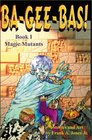 BaGeeBas Magic Mutants Book I