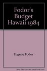 Fodor's Budget Hawaii, 1984 (Fodor's Modern Guides)