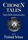 Chosen Tales Stories Told by Jewish Storytellers