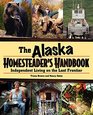Alaska Homesteader's Handbook Independent Living on the Last Frontier