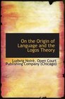 On the Origin of Language and the Logos Theory