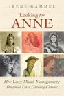 Looking For Anne How Lucy Maud Montgomery Dreamed Up a Literary Classic