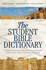 The Student Bible Dictionary A Complete Learning System to Help You Understand Words People Places and Events of the Bible